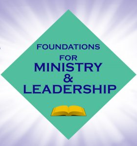 FOUNDATIONS FOR MINISTRY & LEADERSHIP