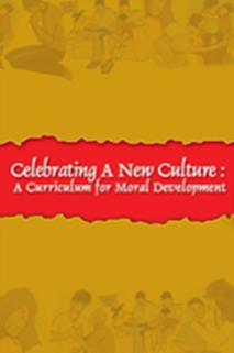 Celebrating A New Culture:  A Curriculum  For Moral Development