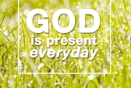 Bible Moment: God is Present-Everyday