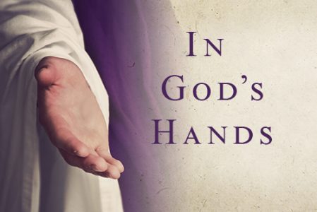 Bible Moment: We are in God’s hands