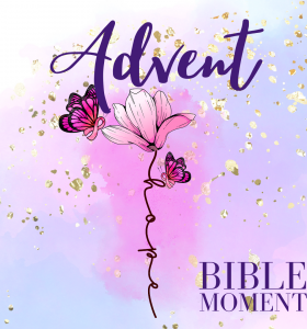 Advent 1, 2023   BIBLE MOMENT